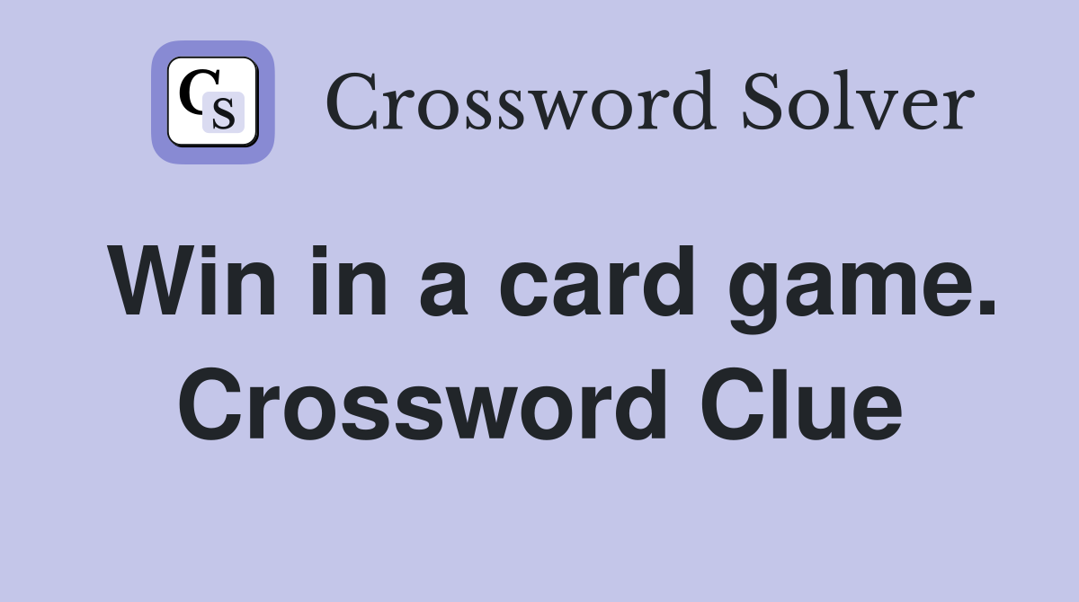 Win in a card game. Crossword Clue