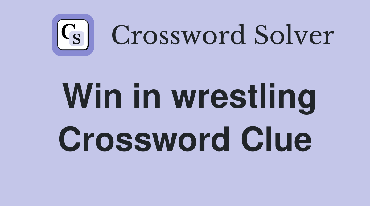 Win in wrestling Crossword Clue
