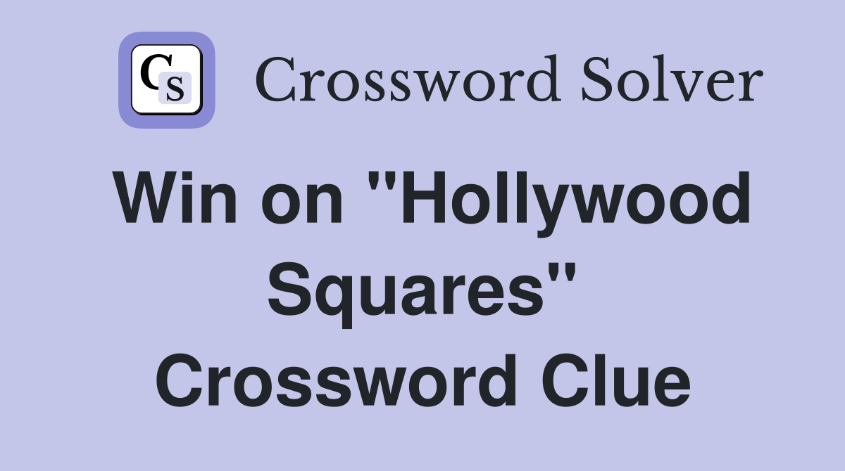 Win on "Hollywood Squares" Crossword Clue