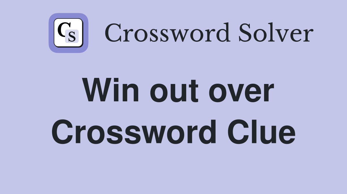 Win out over Crossword Clue