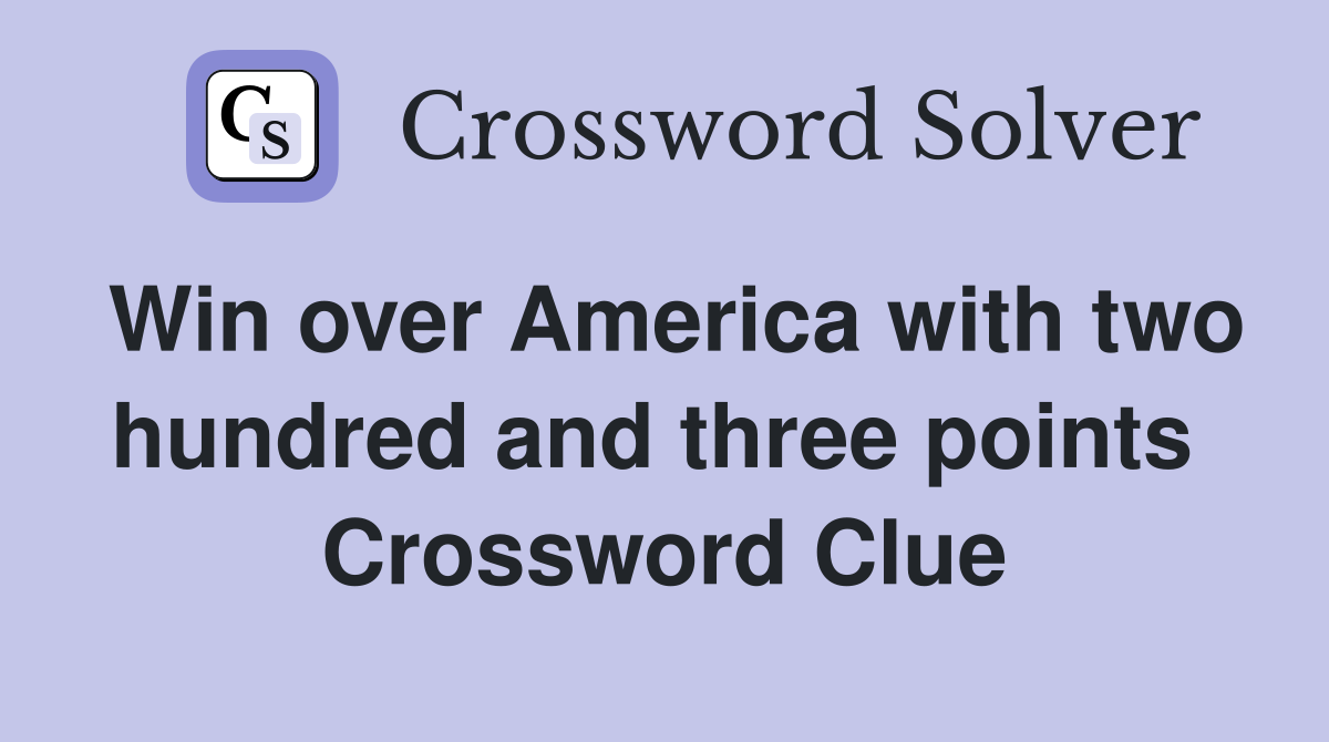 Win over America with two hundred and three points  Crossword Clue