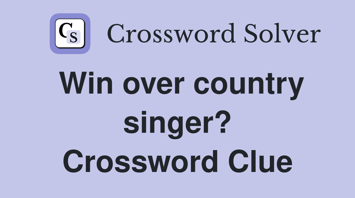 Win over country singer? Crossword Clue