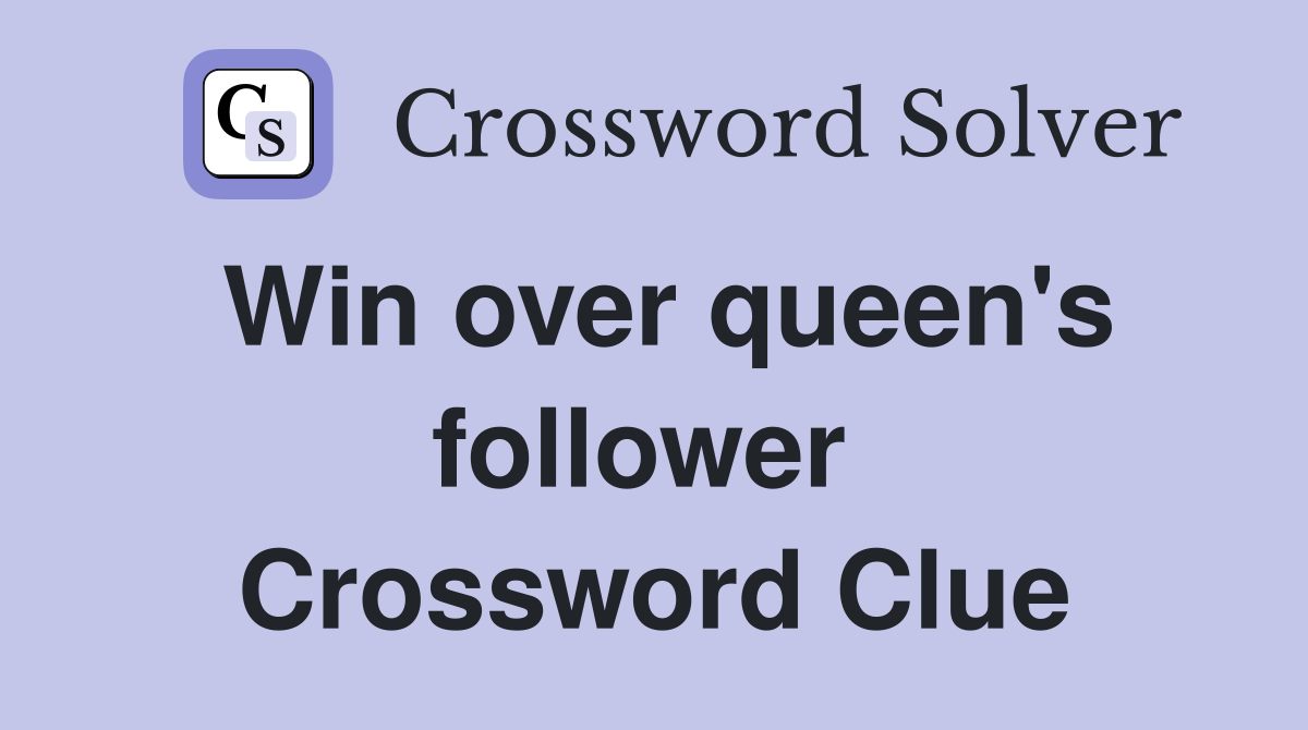 Win over queen's follower  Crossword Clue