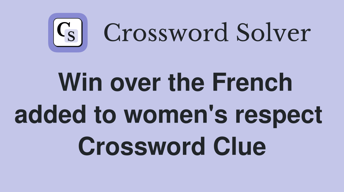 Win over the French added to women's respect  Crossword Clue