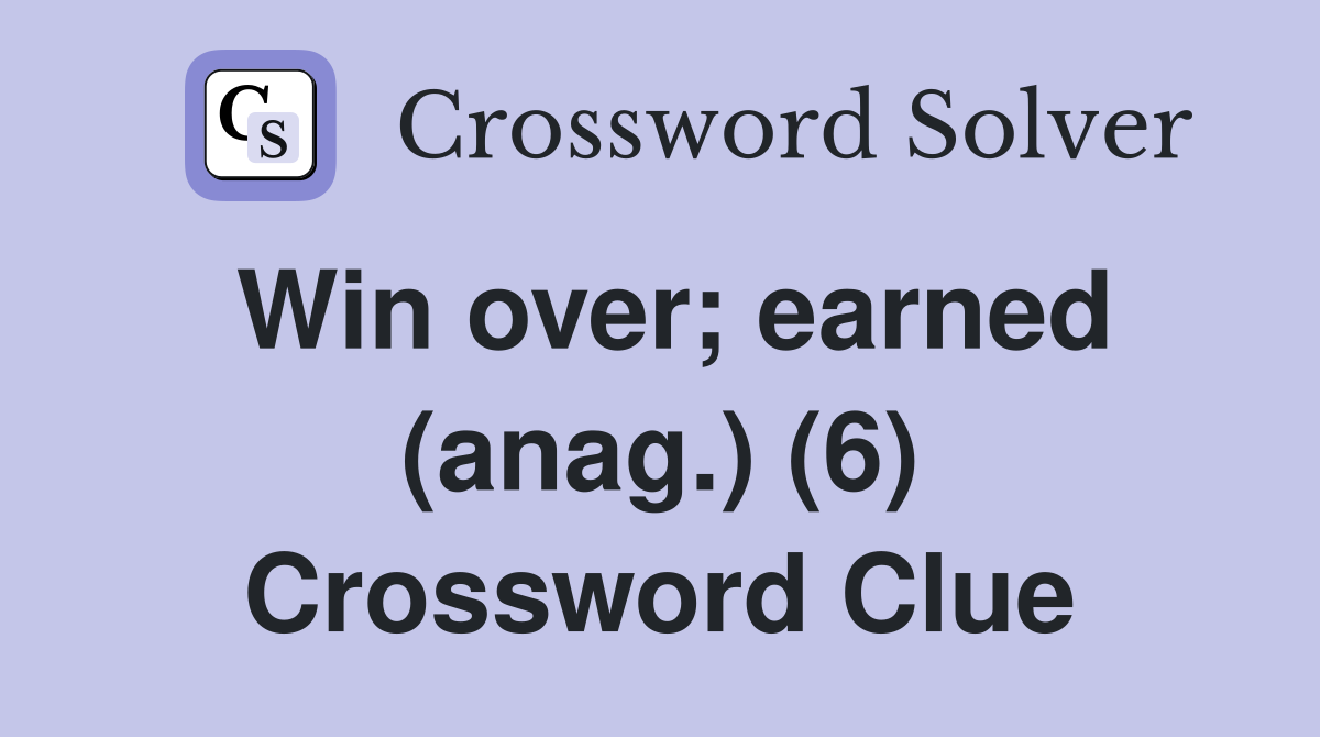 Win over; earned (anag.) (6) Crossword Clue