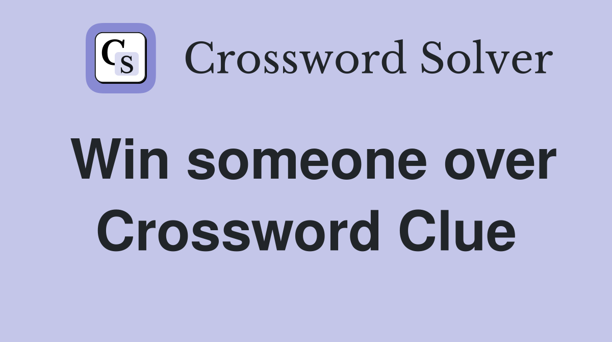 Win someone over Crossword Clue
