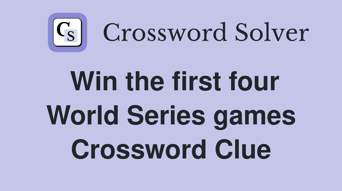 Win the first four World Series games Crossword Clue