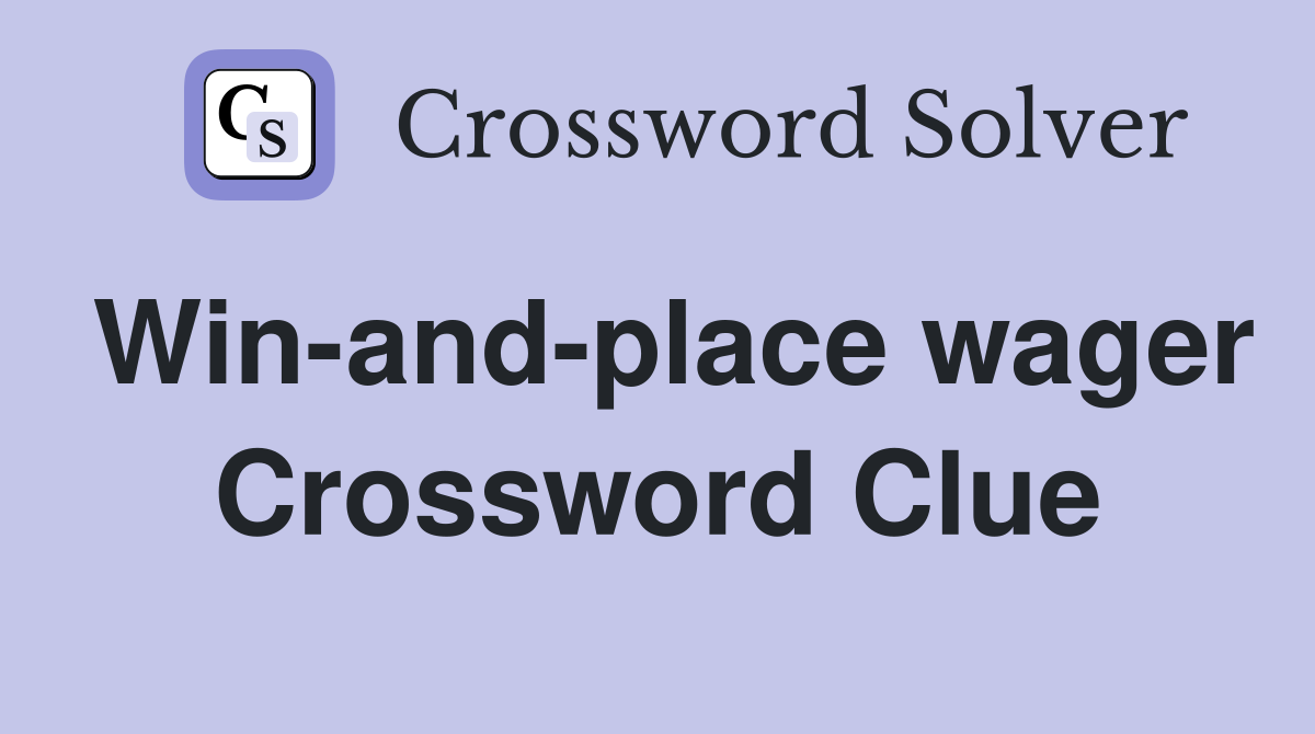 Win-and-place wager Crossword Clue