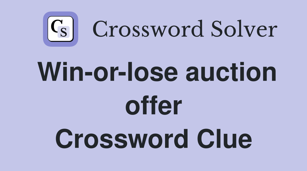 Win-or-lose auction offer Crossword Clue