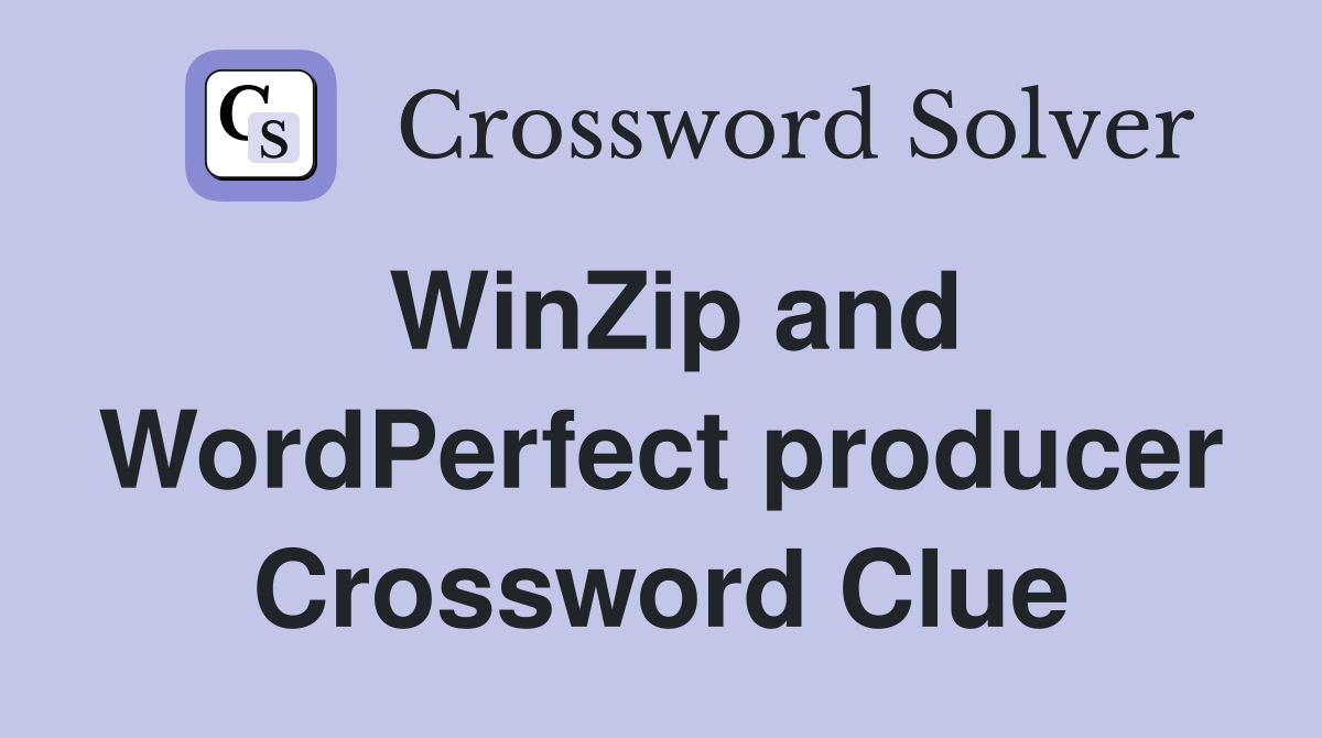 WinZip and WordPerfect producer Crossword Clue