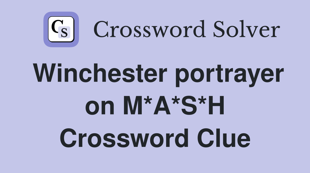 Winchester portrayer on M*A*S*H Crossword Clue