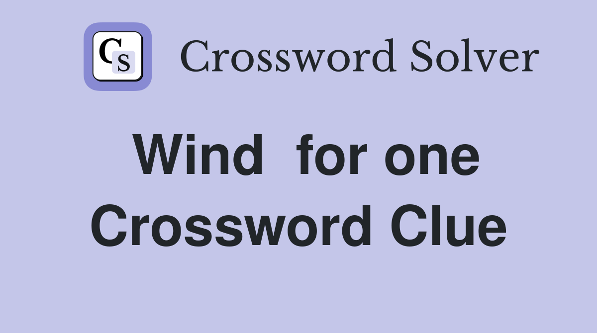 Wind  for one Crossword Clue