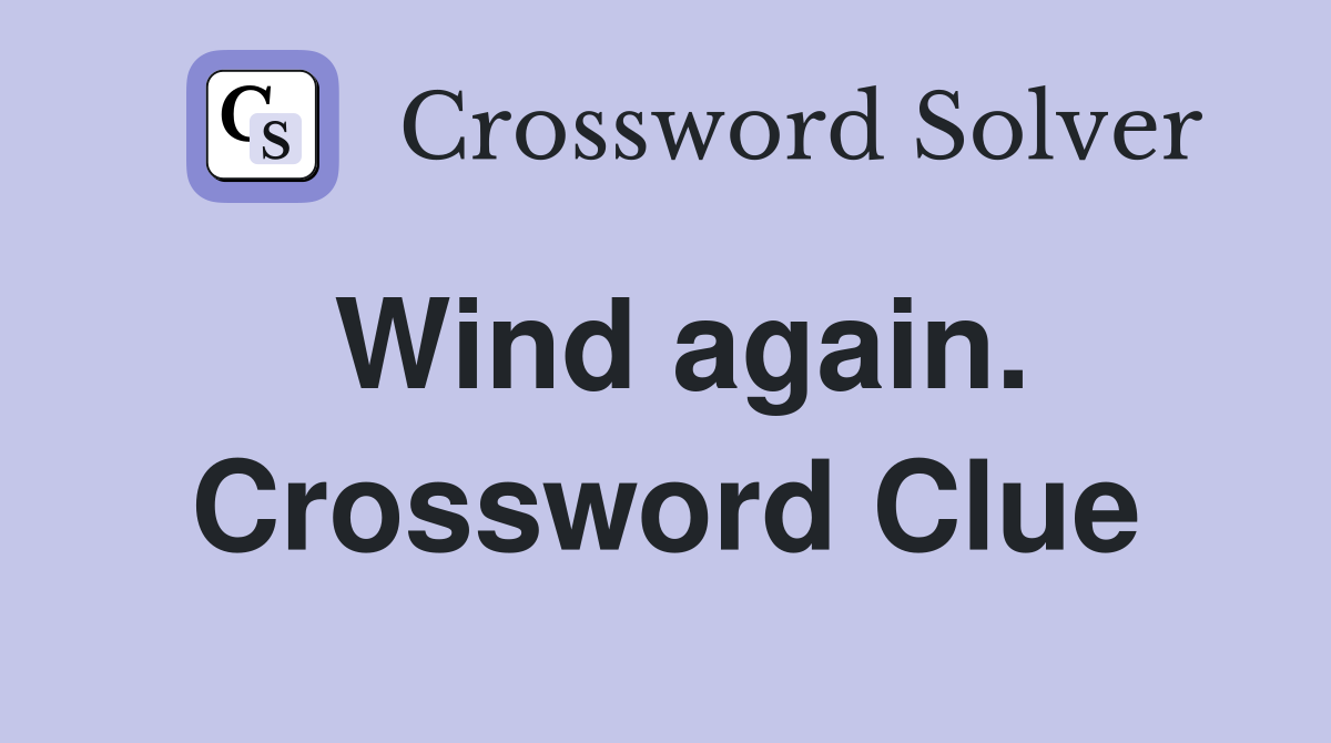 Wind again. Crossword Clue