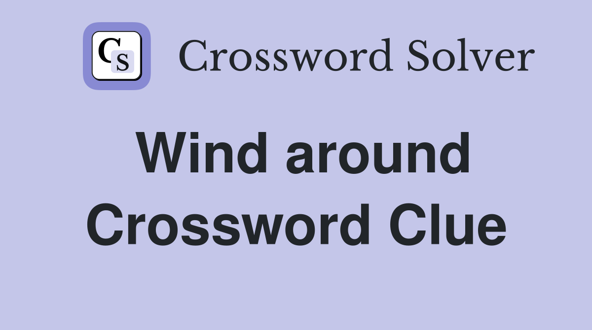 Wind around Crossword Clue