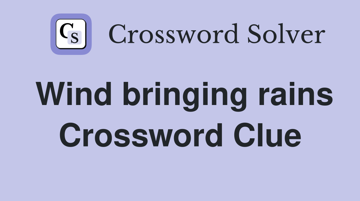 Wind bringing rains Crossword Clue