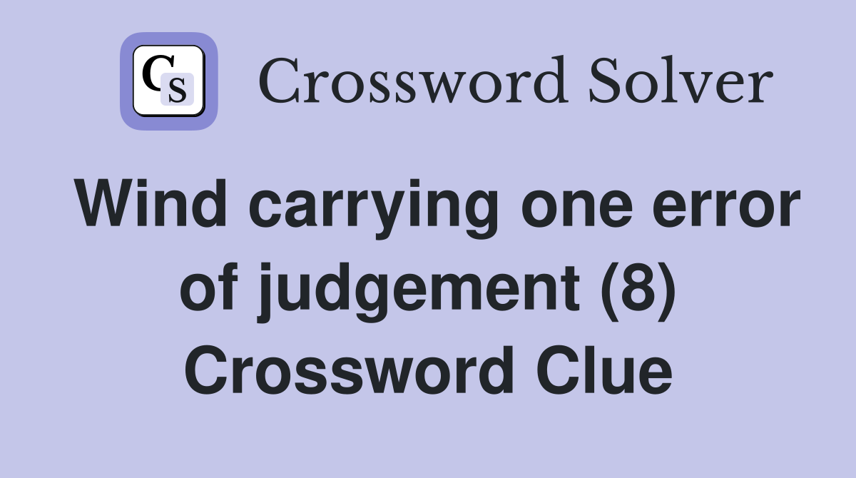 Wind carrying one error of judgement (8) Crossword Clue