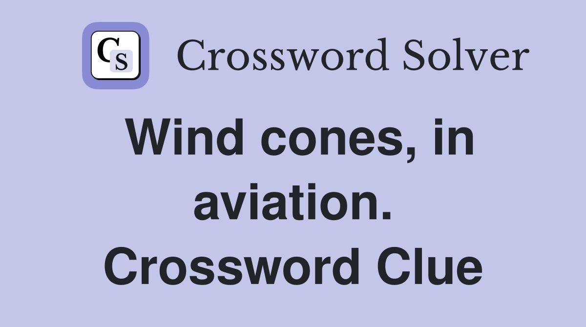 Wind cones, in aviation. Crossword Clue