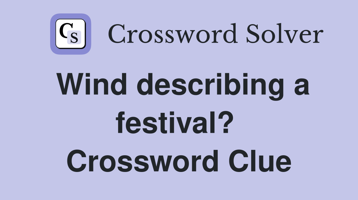 Wind describing a festival?  Crossword Clue