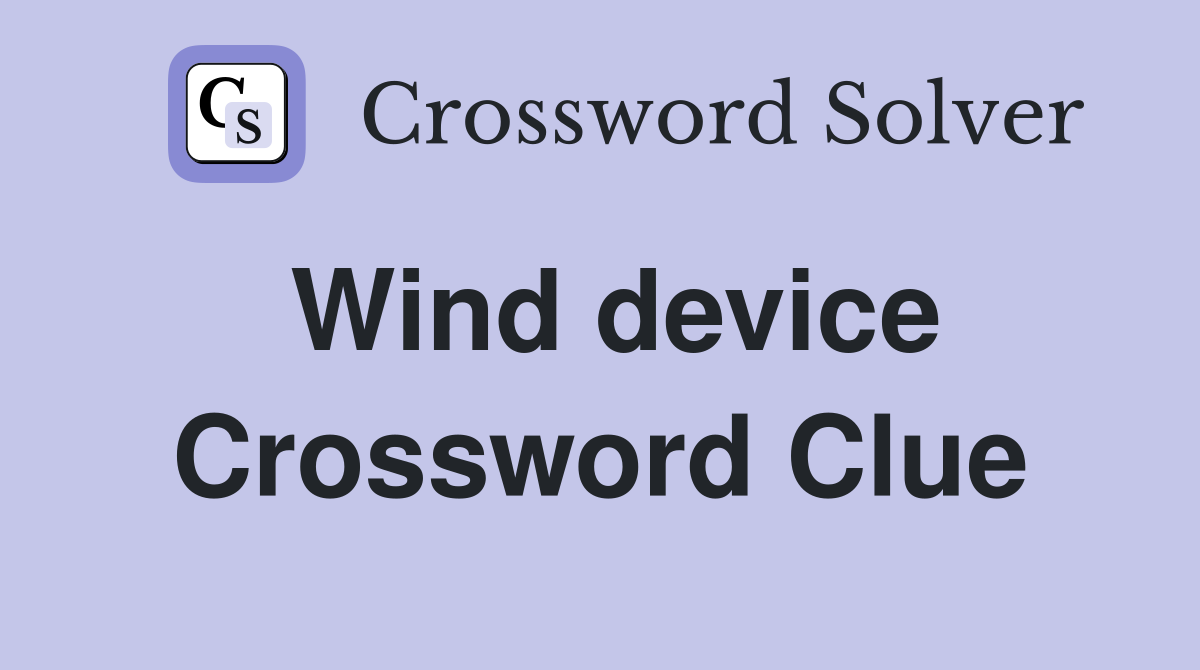 Wind device Crossword Clue