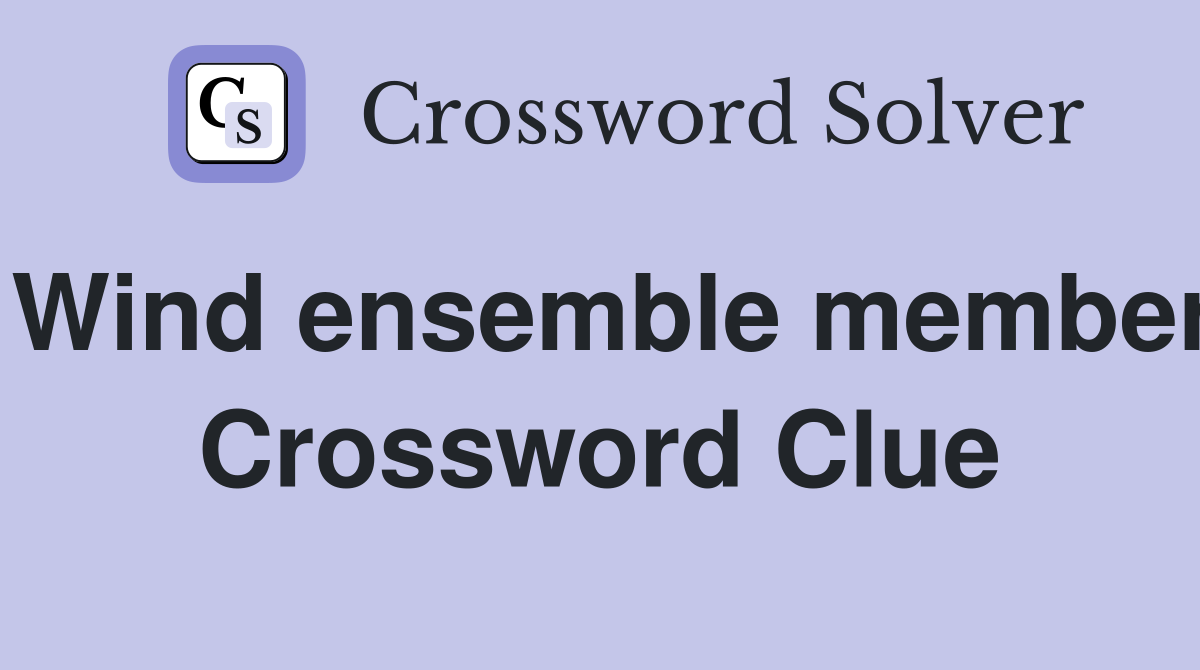Wind ensemble member Crossword Clue