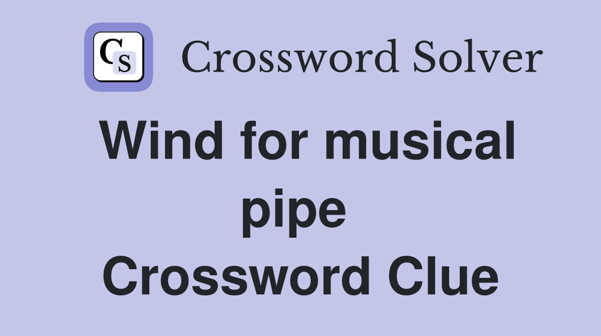 Wind for musical pipe  Crossword Clue