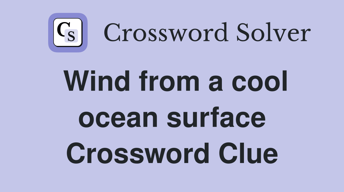 Wind from a cool ocean surface Crossword Clue