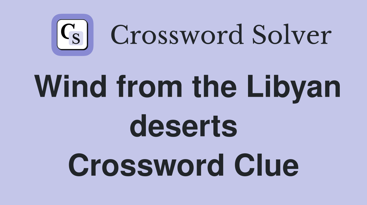 Wind from the Libyan deserts Crossword Clue