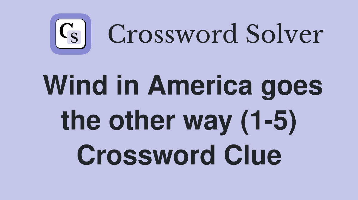 Wind in America goes the other way (1-5) Crossword Clue
