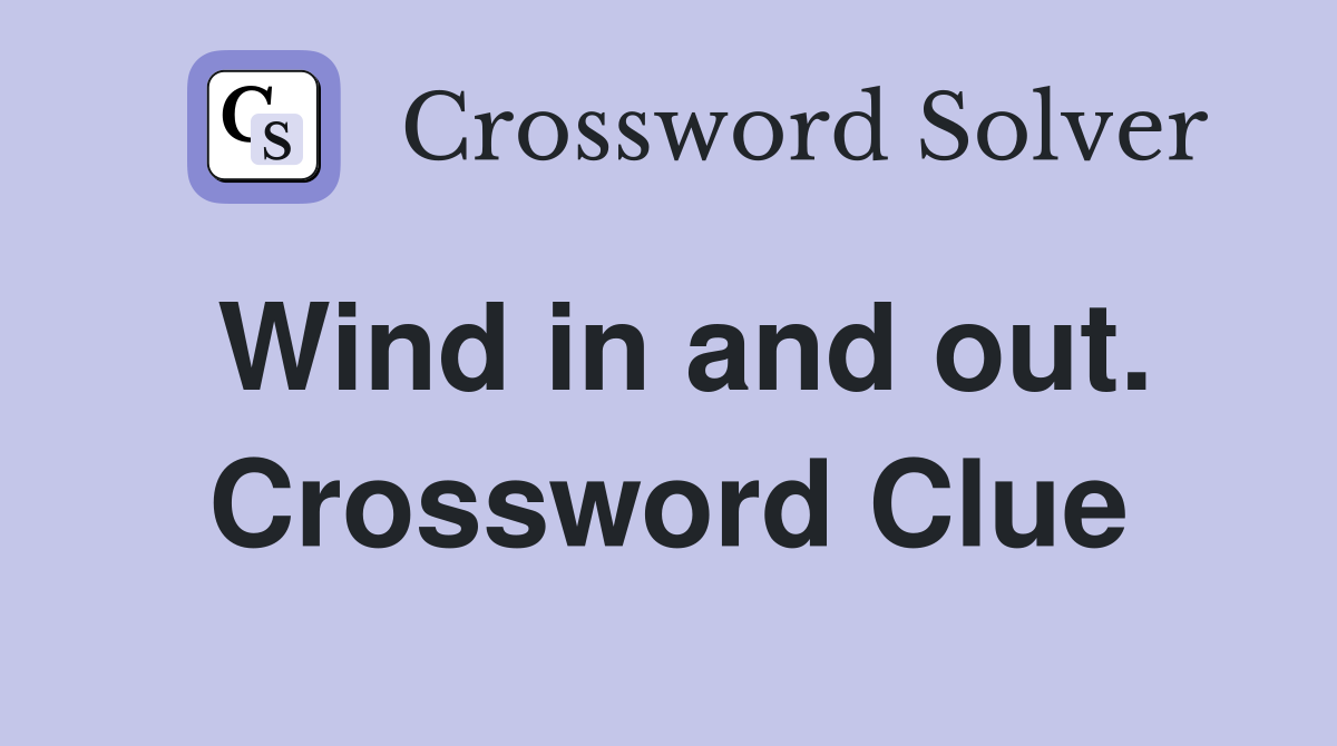 Wind in and out. Crossword Clue
