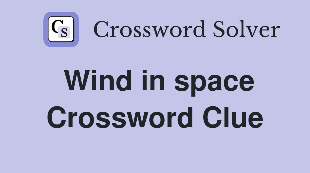Wind in space Crossword Clue
