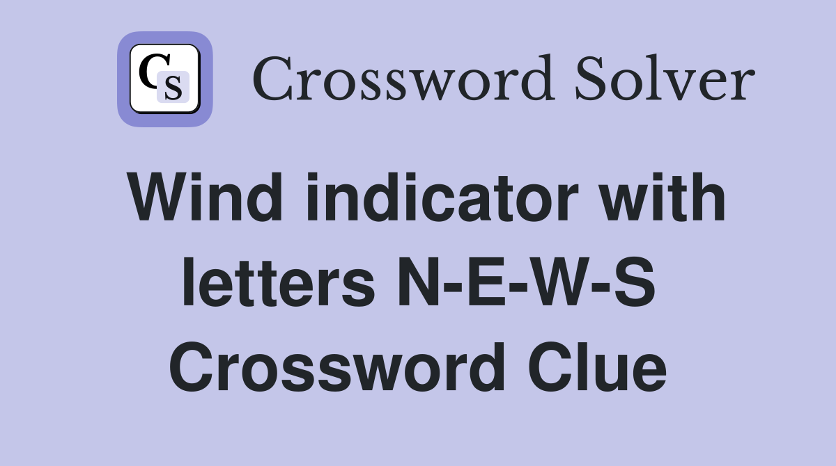 Wind indicator with letters N-E-W-S Crossword Clue