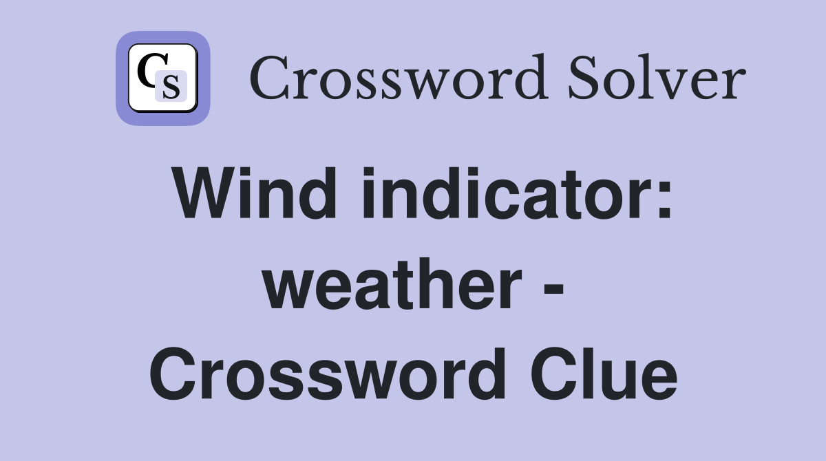 Wind indicator: weather - Crossword Clue