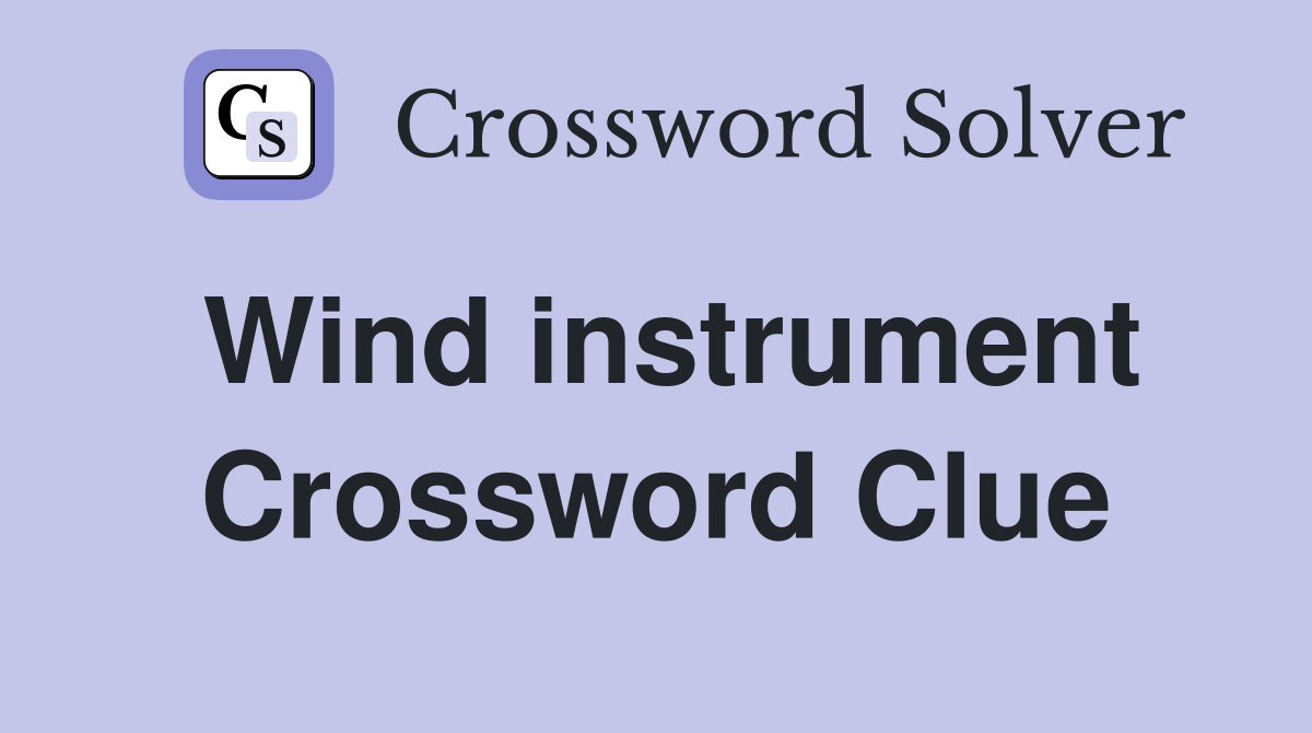 Wind instrument Crossword Clue