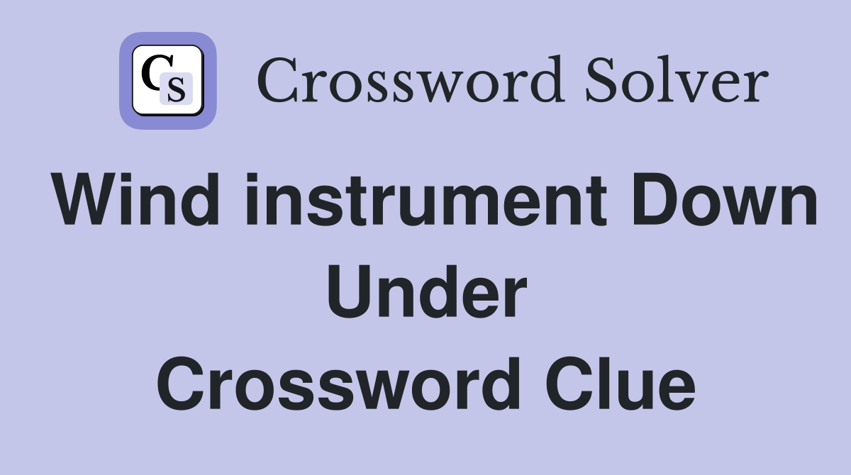 Wind instrument Down Under Crossword Clue