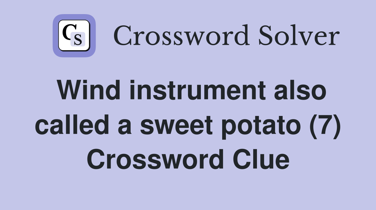 Wind instrument also called a sweet potato (7) Crossword Clue