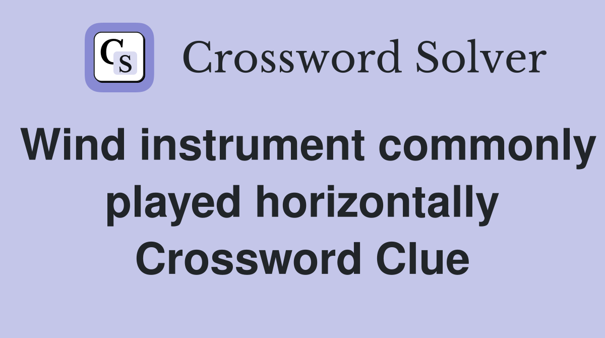 Wind instrument commonly played horizontally Crossword Clue