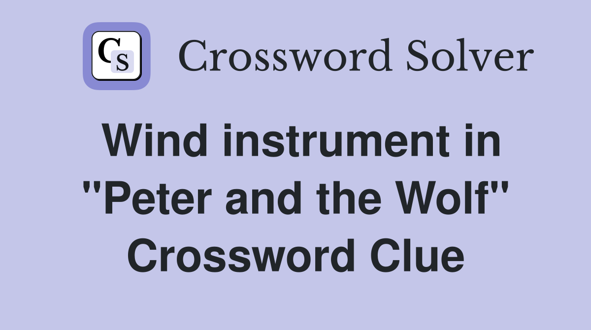 Wind instrument in "Peter and the Wolf" Crossword Clue