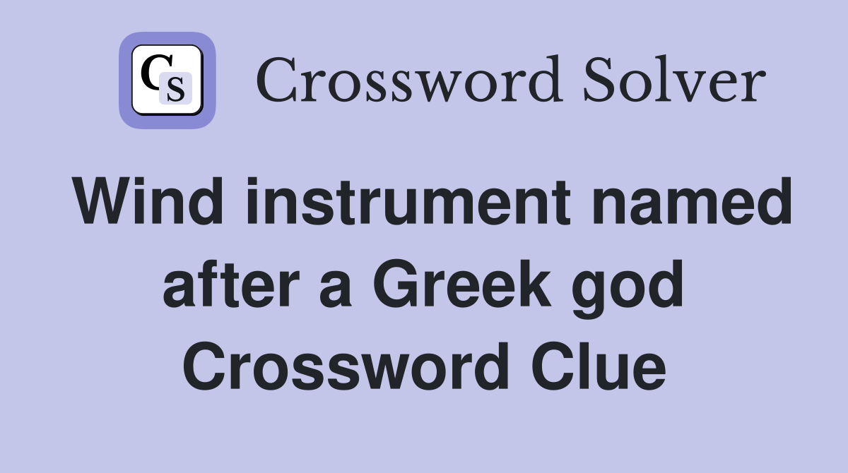 Wind instrument named after a Greek god Crossword Clue