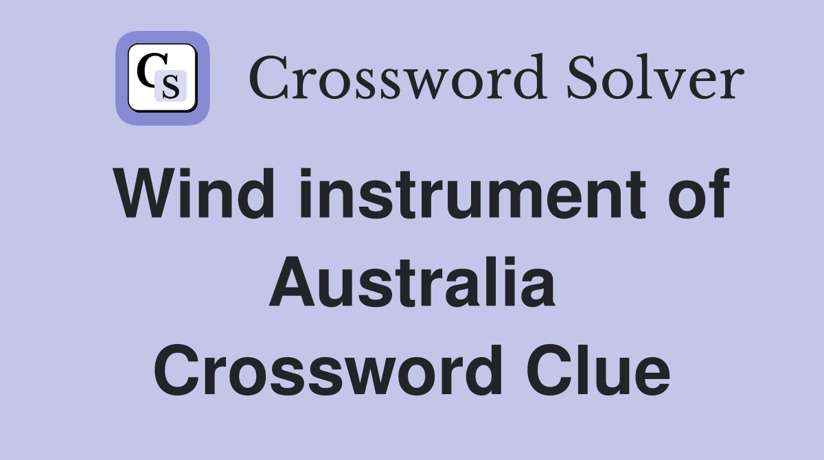 Wind instrument of Australia Crossword Clue