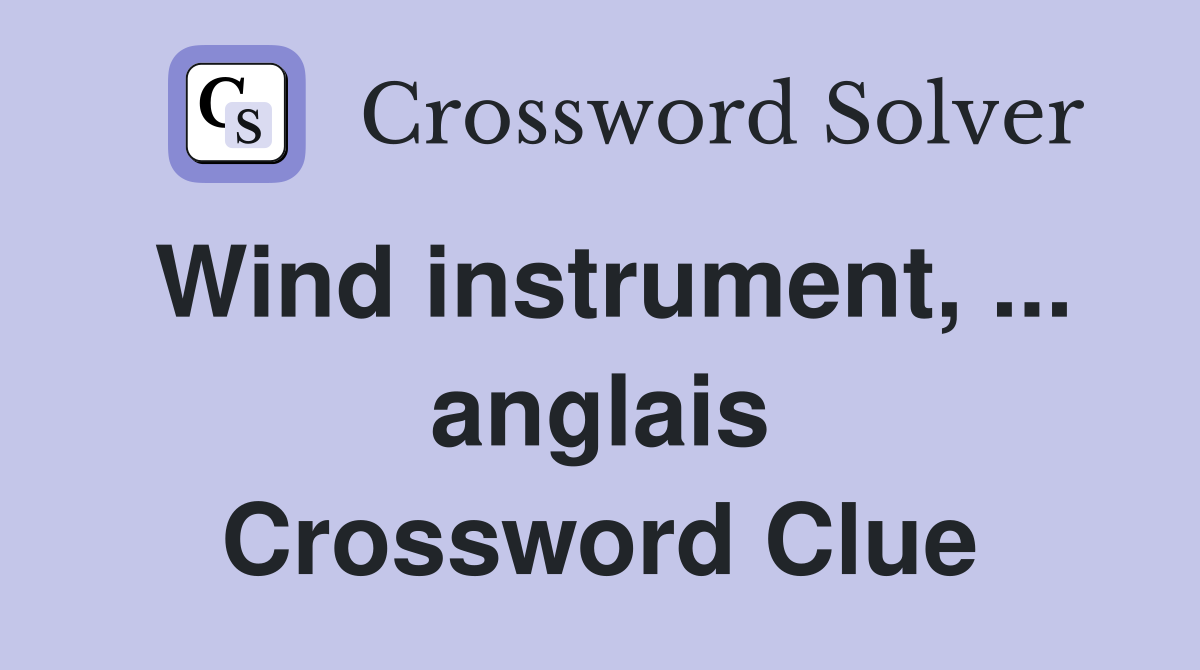 Wind instrument, ... anglais Crossword Clue