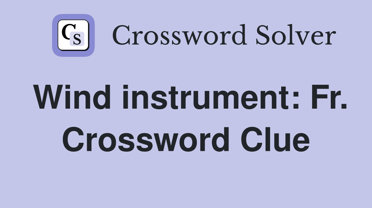 Wind instrument: Fr. Crossword Clue