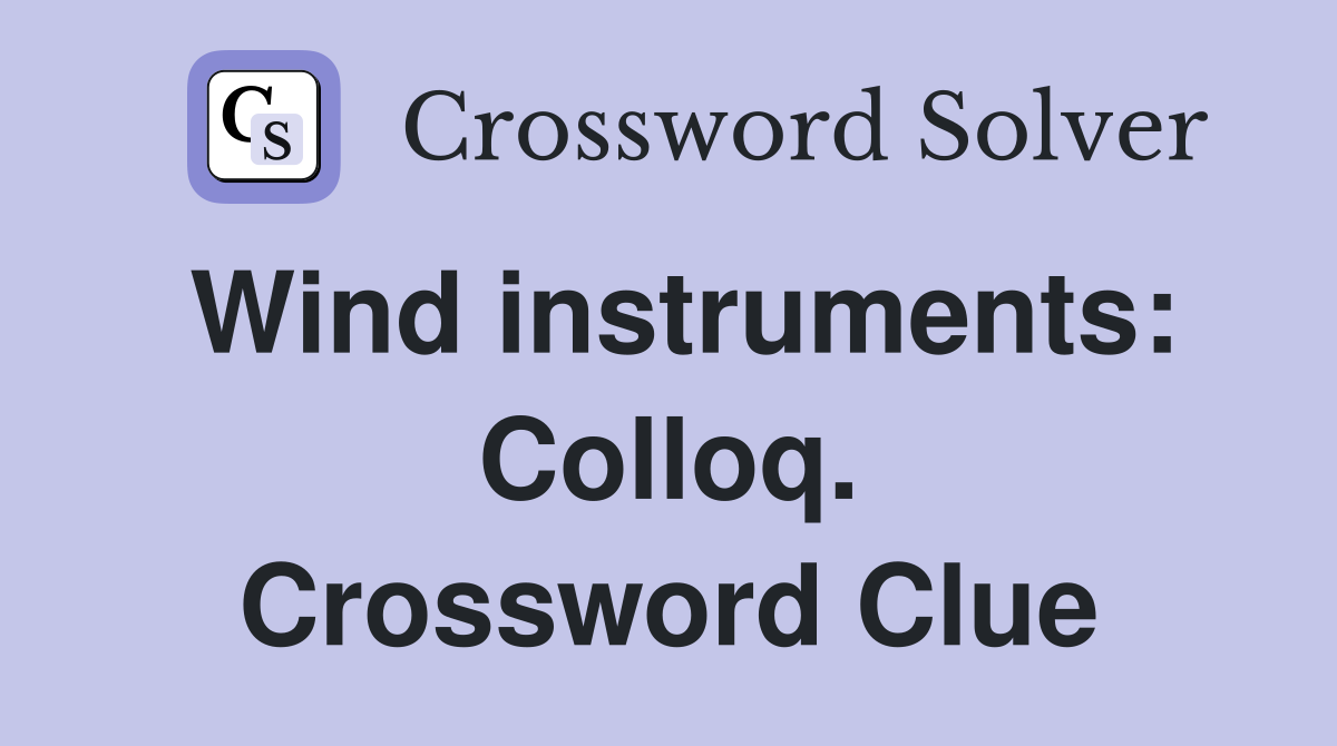 Wind instruments: Colloq. Crossword Clue