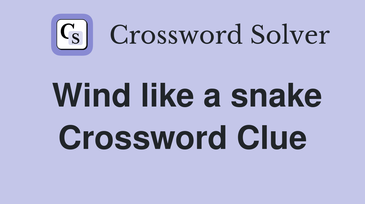 Wind like a snake Crossword Clue