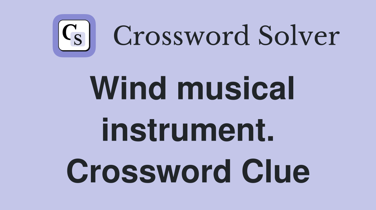 Wind musical instrument. Crossword Clue