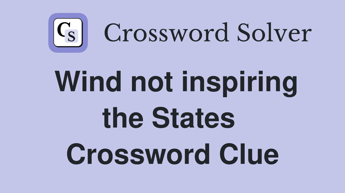 Wind not inspiring the States  Crossword Clue