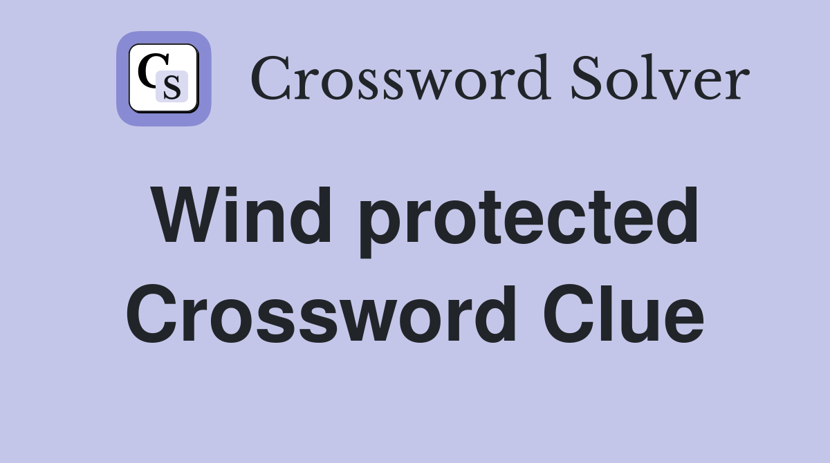 Wind protected Crossword Clue