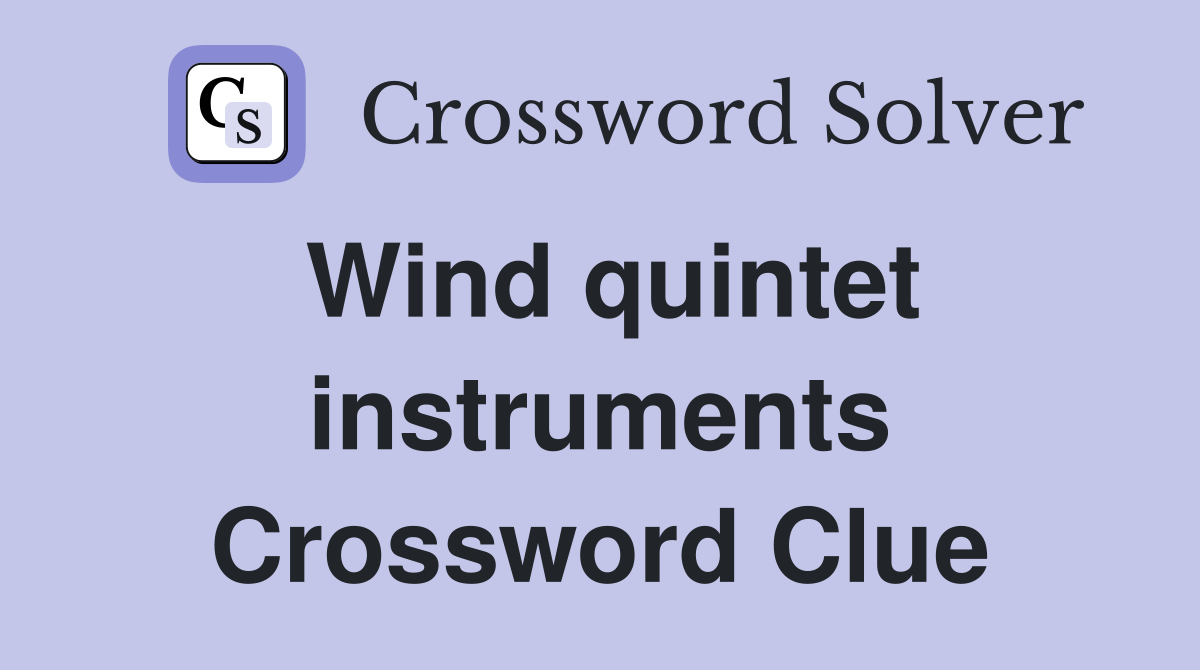 Wind quintet instruments Crossword Clue