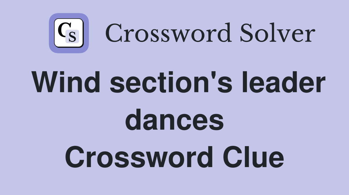 Wind section's leader dances Crossword Clue