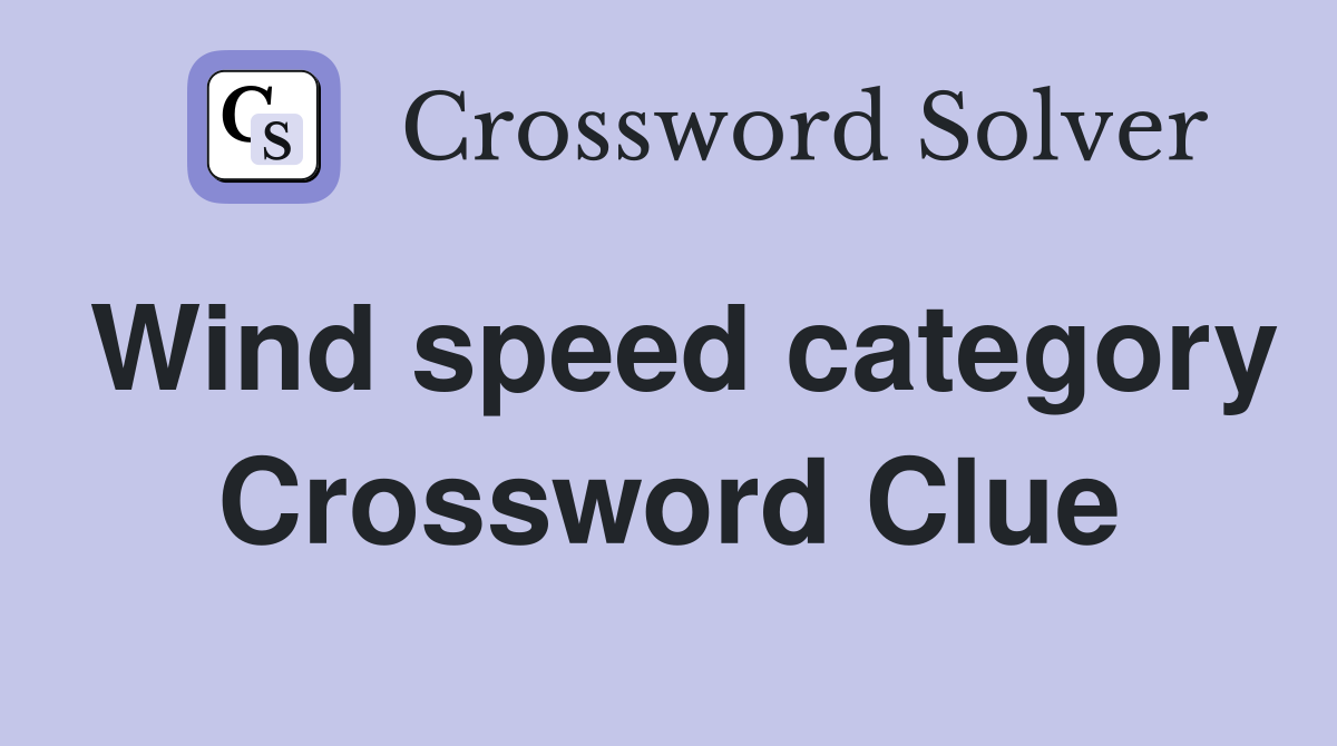 Wind speed category Crossword Clue