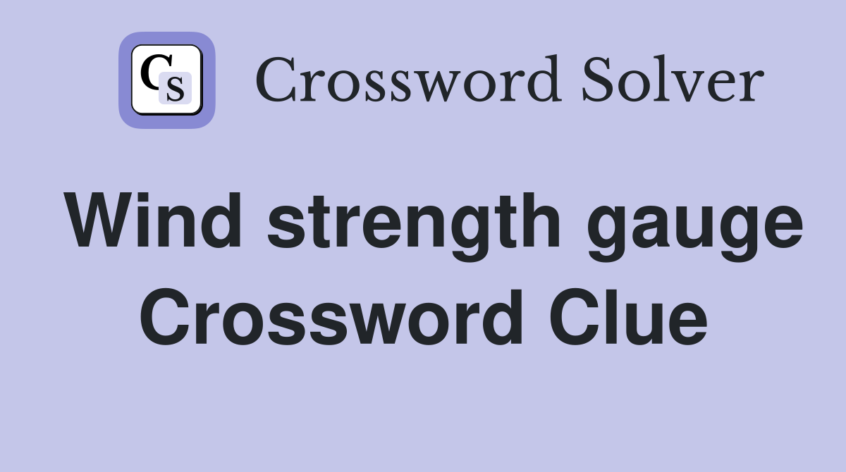 Wind strength gauge Crossword Clue